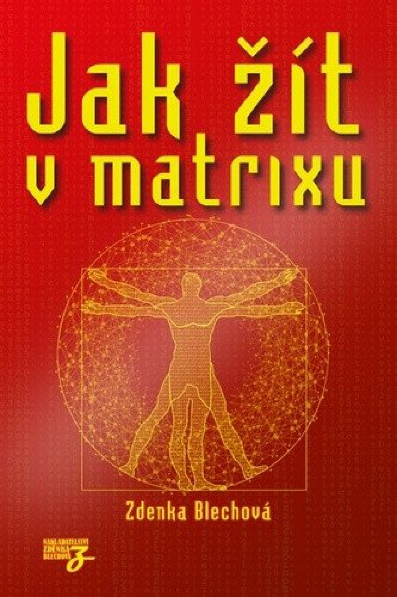Jak žít v matrixu - Zdenka Blechová