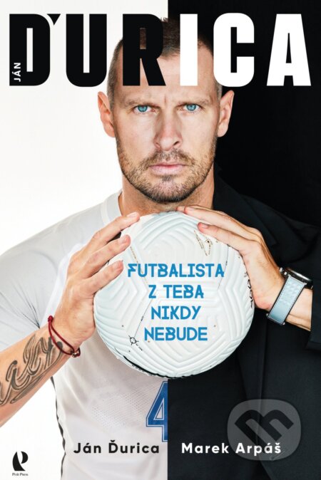 Ján Ďurica: Futbalista z teba nikdy nebude