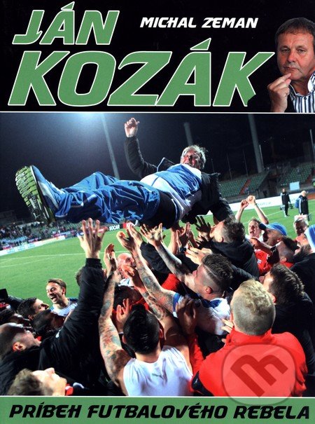Ján Kozák - Príbeh futbalového rebela