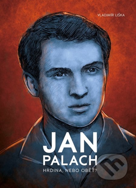 Jan Palach (Hrdina, nebo oběť?)