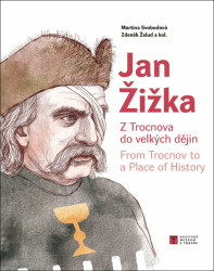 Jan Žižka (Z Trocnova do velkých dějin / From Trocnov to a Place of History) - kniha z kategorie Historie