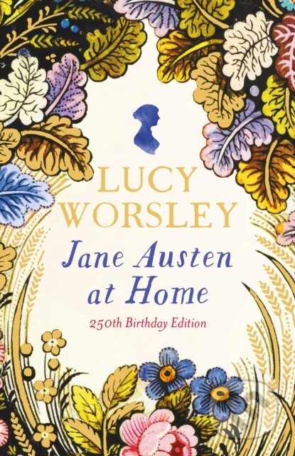 Jane Austen at Home (250th Birthday Edition)