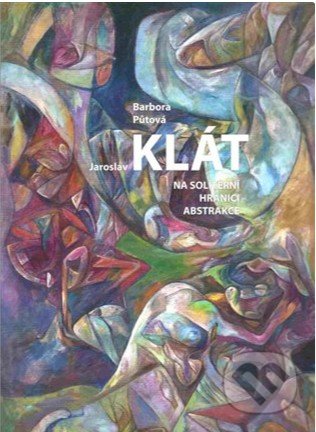 Jaroslav Klát (Na solitérní hranici abstrakce)
