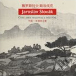 Jaroslav Slovák – Čínu jsem maloval a miloval