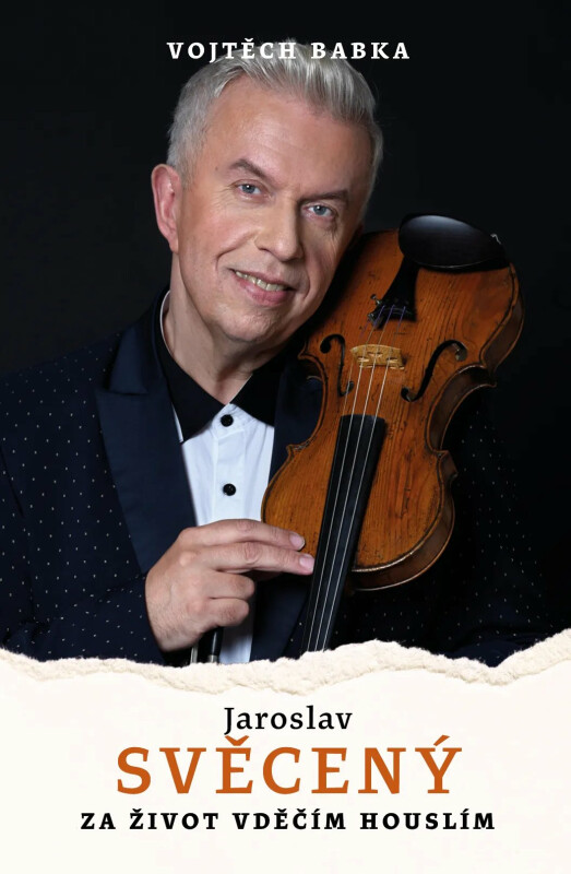 Jaroslav Svěcený: Za život vděčím houslím - Svěcený Jaroslav, Vojtěch Babka