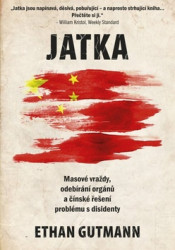 Jatka (Masové vraždy, odebírání orgánů a čínské řešení problému s disidenty) - kniha z kategorie Sociologie