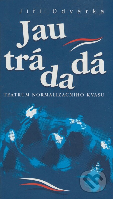 Jau trádadá (Teatrum normalizačního kvasu)