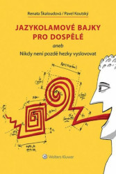 Jazykolamové bajky pro dospělé (aneb Nikdy není pozdě hezky vyslovovat) - kniha z kategorie Mýty, pověsti a legendy