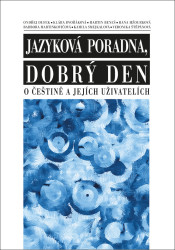 O češtině a jejích uživatelích (Jazyková poradna, dobrý den) - kniha z kategorie Humanitní a společenské vědy