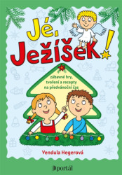 Jé, Ježíšek! (Zábavé hry, tvoření a recepty na předvánoční čas) - kniha z kategorie Úkoly pro děti