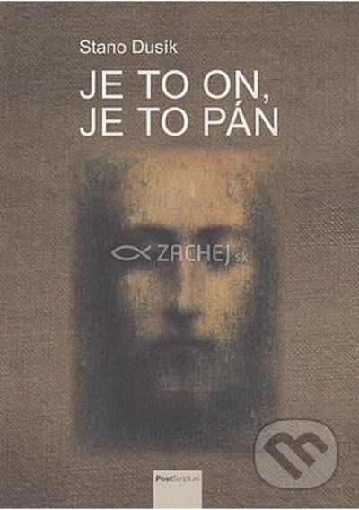 Je to On, je to Pán. Tvár Boha - tvár človeka