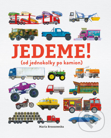 Jedeme! (od jednokolky po kamion)