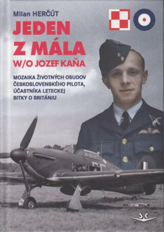 Jeden z mála W/O Jozef Kaňa - Mozaika životných osudov československého pilota, účastníka leteckej bitky o Britániu