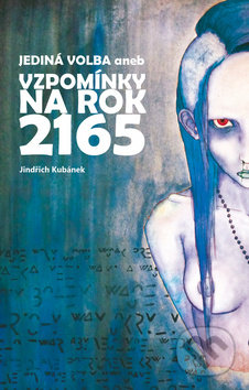 Jediná volba aneb vzpomínky na rok 2165