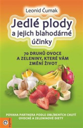 Jedlé plody a jejich blahodárné účinky (Magie plodů: 70 druhů ovoce a zeleniny, které vám změní život) - kniha z kategorie Kosmetika a péče o tělo