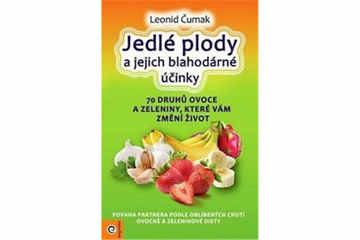 Jedlé plody a jejich blahodárné účinky - Leonid Čumak