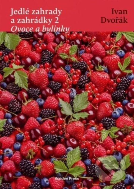 Jedlé zahrady a zahrádky 2 - Ovoce a bylinky