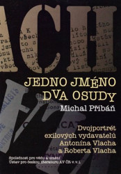 Jedno jméno, dva osudy (Dvojportrét exilových vydavatelů Antonína Vlacha a Roberta Vlacha) - kniha z kategorie Životopisy