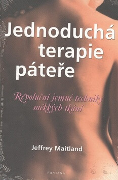 Jednoduchá terapie páteře - Revoluční jemné techniky měkkých tkání