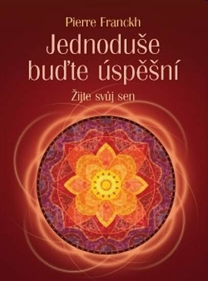 Jednoduše buďte úspěšní - Pierre Franckh