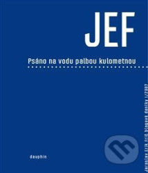 JEF psáno na vodu palbou kulometnou