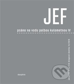 JEF - Psáno na vodu pod palbou kulometnou IV.