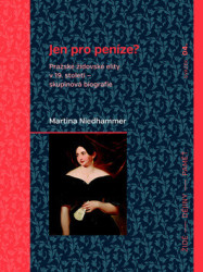 Jen pro peníze? (Pražské židovské elity v 19. století — skupinová biografie) - kniha z kategorie Judaismus
