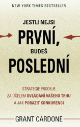 Jestli nejsi první, budeš poslední (Strategie prodeje za účelem ovládání vašeho trhu a jak porazit konkurenci) - kniha z kategorie Motivace a…