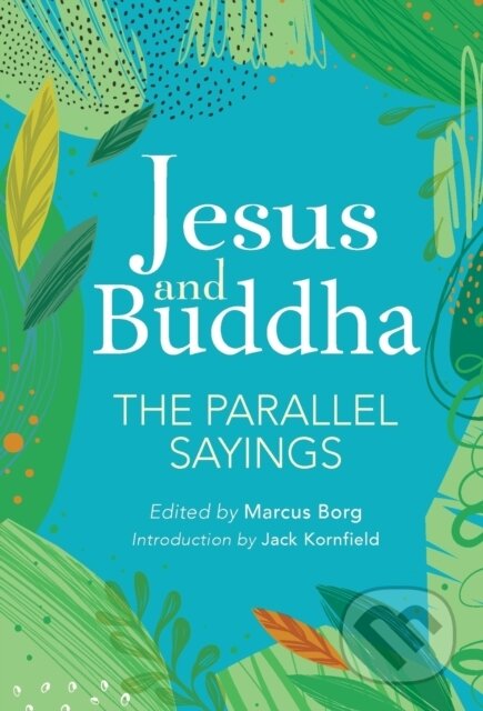 Jesus And Buddha (The Parallel Sayings)