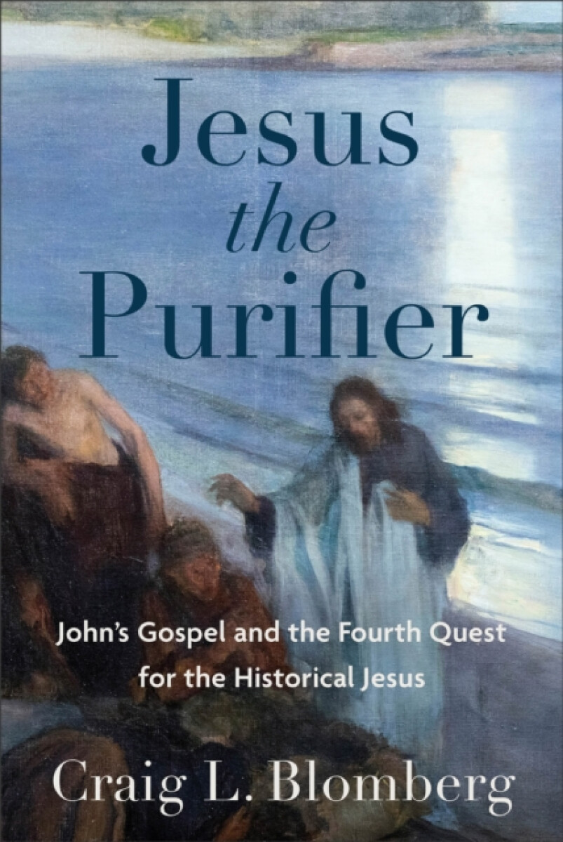 Jesus the Purifier â€“ John`s Gospel and the Fourth Quest for the Historical Jesus