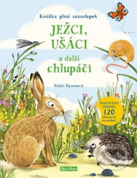 Ježci, ušáci a další chlupáči - Knížka plná samolepek