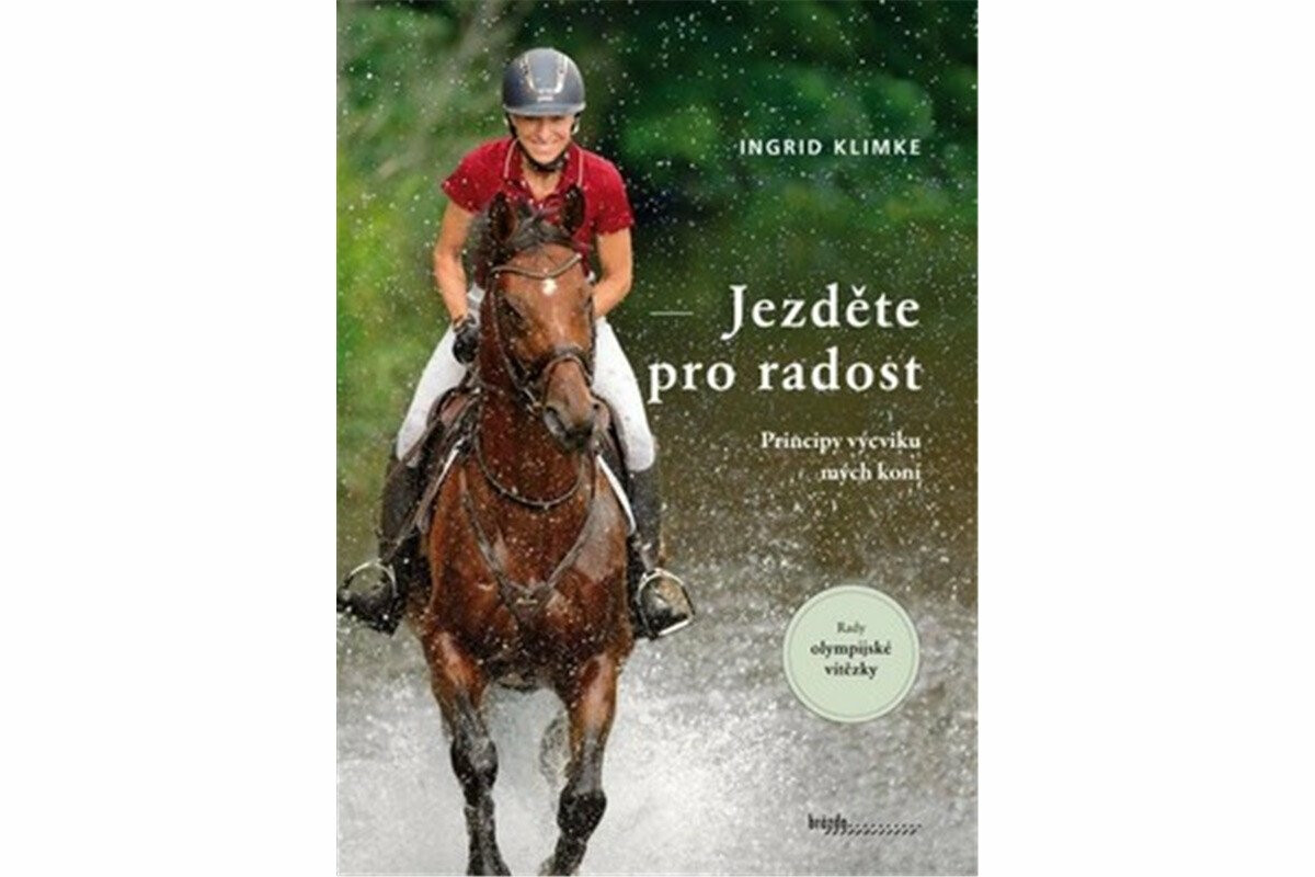 Jezděte pro radost - Principy výcviku mých koní - Ingrid Klimke
