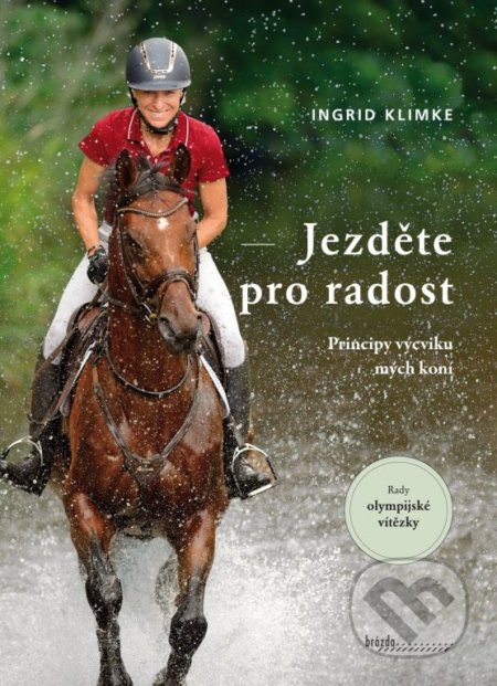Jezděte pro radost (Principy výcviku mých koní)