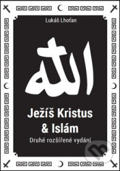Ježíš Kristus a islám (Druhé rozšířené vydání)
