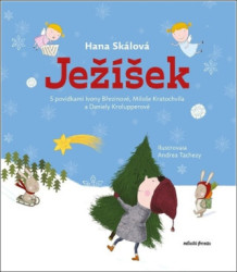 Ježíšek (S povídkami Ivony Březinové, Miloše Kratochvíla a Daniely Krolupperové) - kniha z kategorie Pro děti