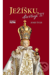 Ježíšku, důvěřuji Ti!