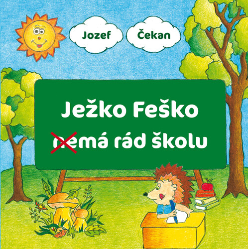 Ježko Feško nemá rád školu - Jozef Čekan