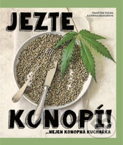 Jezte konopí! (...nejen konopní kuchařka)
