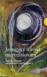 Jezuitský návod na rozlišování (Krátký průvodce ignaciánským rozlišováním II) - kniha z kategorie Křesťanství