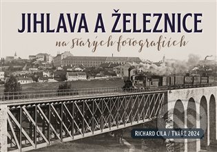 Jihlava a železnice na starých fotografiích