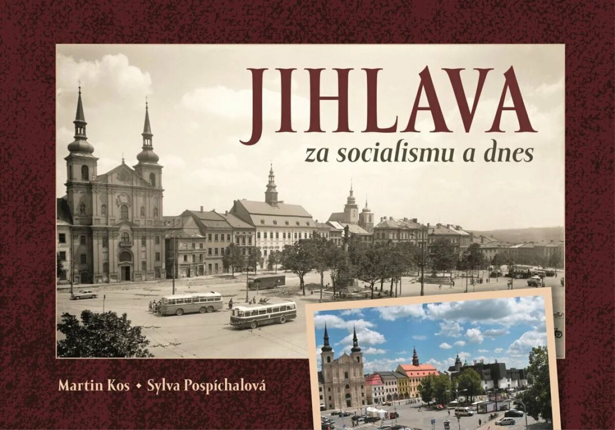 Jihlava za socialismu a dnes
