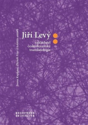 Jiří Levý: zakladatel československé translatologie - kniha z kategorie Humanitní a společenské vědy