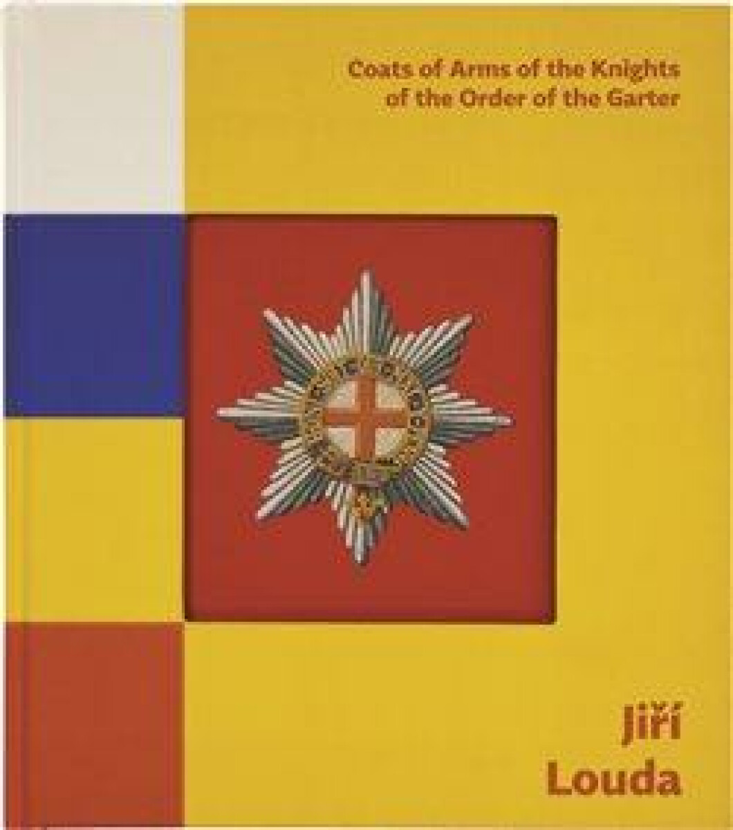 Jiří Louda: Coats of Arms of the Knights of the Order of the Garter / Erby rytířů Podvazkového řádu