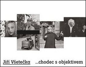 Jiří Všetečka ...chodec s objektivem