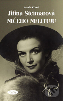 Jiřina Steimarová - Ničeho nelituju
