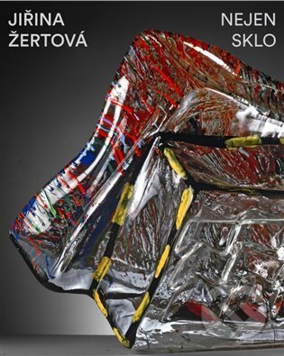 Jiřina Žertová: Nejen sklo