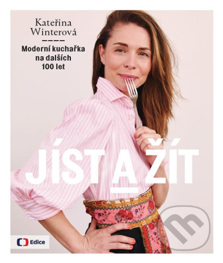 Jíst a žít (Moderní kuchařka na dalších 100 let)