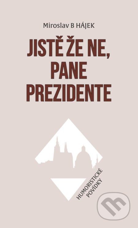 Jistě že ne, pane prezidente