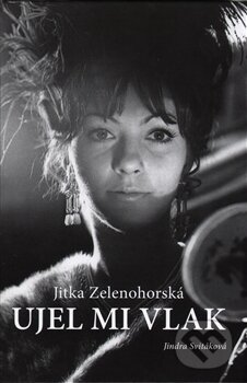 Jitka Zelenohorská – Ujel mi vlak