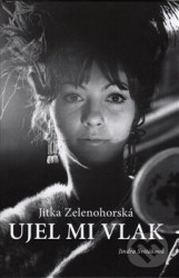 Jitka Zelenohorská – Ujel mi vlak